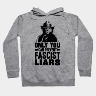 Only You Can Prevent Fascist Liars Hoodie